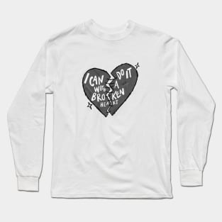 I can do it with a broken heart Long Sleeve T-Shirt